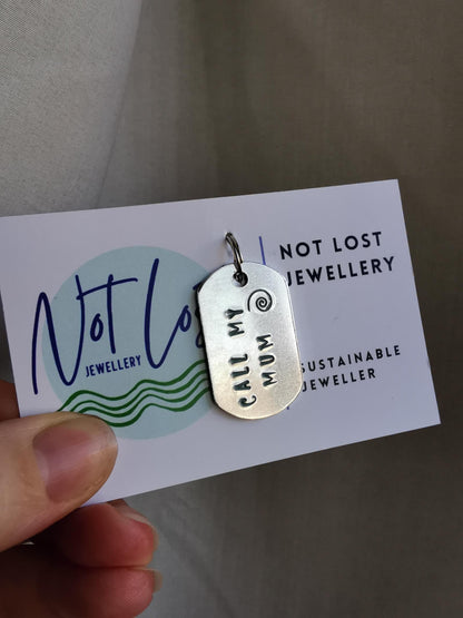 Hand Stamped Aluminium Dog Tag - Call My Mum - Not Lost Jewellery